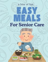 bokomslag A Bite of Fun: Simple and Engaging Meal Ideas for Seniors: Engaging Meal Prep Activities to Boost Memory, Cognitive Flexibility, and Mental Wellness