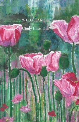Cindy Ellen Hill - Wild Earth, Häftad