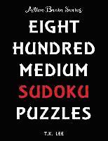 bokomslag 800 Medium Sudoku Puzzles To Keep Your Brain Active For Hours: Active Brain Series Book