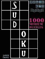 Sudoku: 1000 Medium Puzzles To Exercise Your Brain: Brain Gym Series Book 1