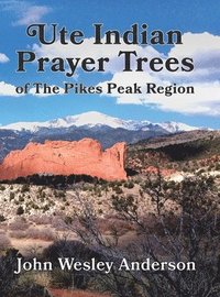 bokomslag Ute Prayer Trees of the Pikes Peak Region