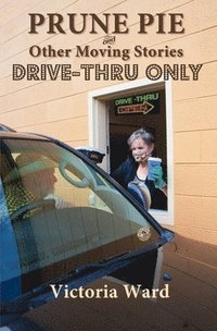 bokomslag Prune Pie and Other Moving Stories: Drive-Thru Only