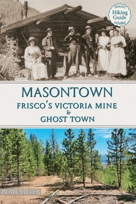 Masontown: Frisco's Victoria Mine & Ghost Town 1