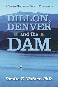 bokomslag Dillon, Denver and the Dam