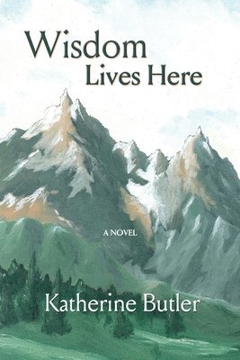 Katherine Butler - Wisdom Lives Here, Häftad