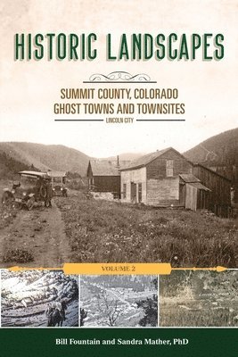 bokomslag Historic Landscapes Summit County, Colorado, Ghost Towns and Townsites Volume 2