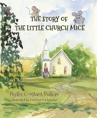 bokomslag The Story of the Little Church Mice