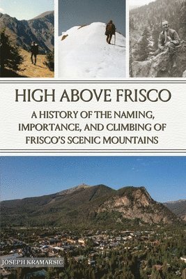High Above Frisco: A History of the Naming, Importance, and Climbing of Frisco's Scenic Mountains