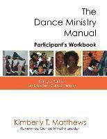 bokomslag The Dance Ministry Manual - Participant's Workbook: Being a part of an excellent dance ministry