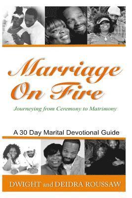 Deidra Roussaw, Dwight Roussaw - Marriage on Fire Journeying from Ceremony to Matrimony: A 30-Day Marital Devotional Guide, Häftad