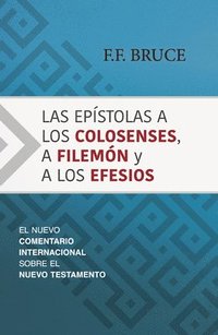 bokomslag Las Epístolas a Los Colosenses, a Filemón Y a Los Efesios: El Nuevo Comentario Internacional Sobre El Nuevo Testamento