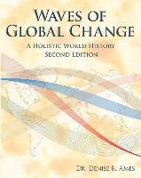 bokomslag Waves of Global Change: A Holistic World History - Second Edition