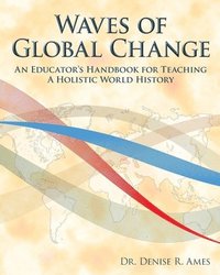 bokomslag Waves of Global Change: An Educator's Handbook for Teaching a Holistic World History