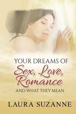 Your Dreams of Sex, Love and Romance and What They Mean 1