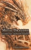 bokomslag Metal Dragons & Other Rare Clockwork Creatures