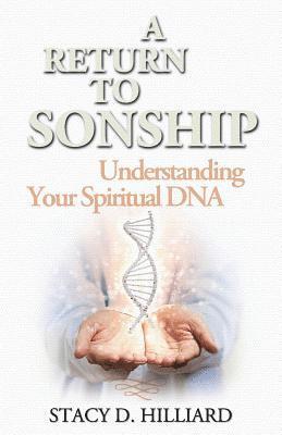 bokomslag A Return to Sonship: Understanding Your Spiritual DNA