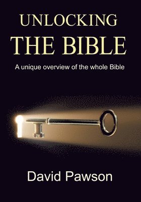Unlocking The Bible: A Unique Overview of the Whole Bible 1