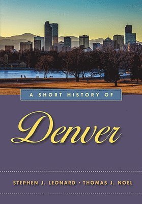 A Short History of Denver 1