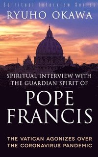 bokomslag Spiritual Interview with the Guardian Spirit of Pope Francis