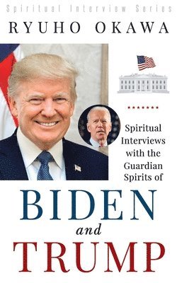 Ryuho Okawa - Spiritual Interviews with the Guardian Spirits of Biden and Trump, Häftad