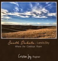 bokomslag South Dakota: Land and Sky: Where the Cowboys Roam