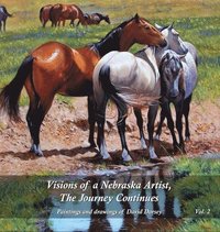 bokomslag Visions of a Nebraska Artist, The Journey Continues: Paintings and drawing of David Dorsey