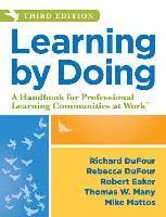 Richard Dufour, Rebecca Dufour - Learning by Doing: A Handbook for Professional Learning Communities at Work, Third Edition (a Practical Guide to Action for PLC Teams and Leadership), Häftad