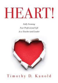 bokomslag Heart!: Fully Forming Your Professional Life as a Teacher and Leader