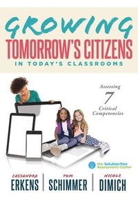 bokomslag Growing Tomorrow's Citizens in Today's Classrooms: Assessing Seven Critical Competencies (Teaching Strategies for Soft Skills and 21st-Century-Skills