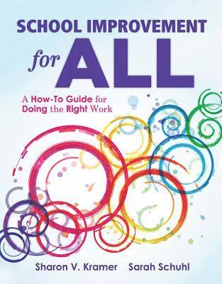 Sharon V. Kramer, Sarah Schuhl, Sharon V Kramer - School Improvement for All: A How-To Guide for Doing the Right Work (Drive Continuous Improvement and Student Success Using the PLC Process), Häftad