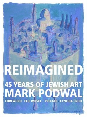 Mark Podwal - Reimagined, Inbunden
