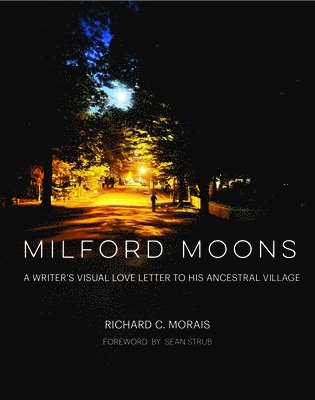 bokomslag Milford Moons: A Writer's Visual Letter to His Ancestral Village