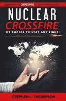 Nuclear Crossfire: We Choose to Stay and Fight! 1