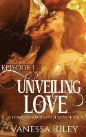 Unveiled Love: Episode I 1