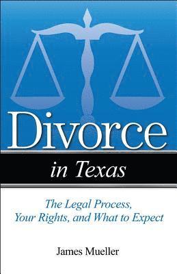 bokomslag Divorce in Texas: The Legal Process, Your Rights, and What to Expect