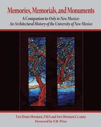 bokomslag Memories, Memorials, and Monuments: A Companion to Only in New Mexico: An Architectural History of the University of New Mexico: The First Century 188