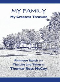 bokomslag My Family My Greatest Treasure: Primrose Ranch and The Life and Times of Thomas Ross McCoy