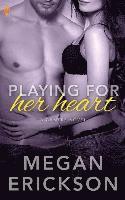 Megan Erickson - Playing for Her Heart, Häftad