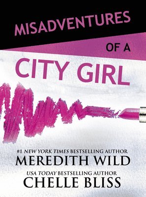 Meredith Wild, Chelle Bliss - Misadventures of a City Girl, Inbunden