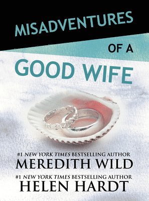 Meredith Wild, Helen Hardt - Misadventures of a Good Wife, Inbunden
