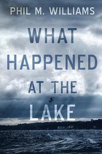 bokomslag What Happened at the Lake