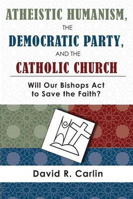 Atheistic Humanism, the Democratic Party, and the Catholic Church 1