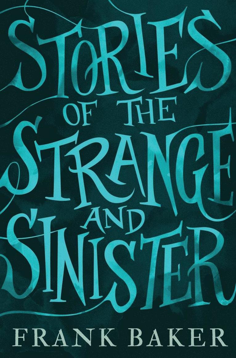 Frank Baker - Stories of the Strange and Sinister (Valancourt 20th Century Classics), Inbunden