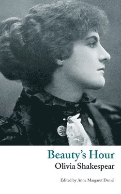 Olivia Shakespear, Anne-Margaret Daniel - Beauty's Hour, Häftad
