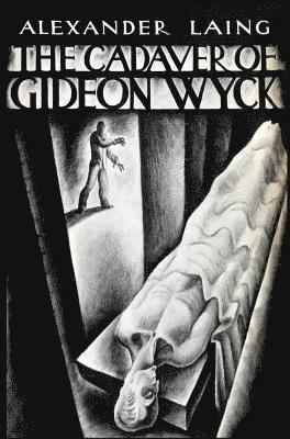 Alexander Laing - Cadaver of Gideon Wyck, Inbunden