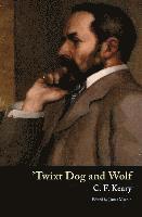 C F Keary, Charles Francis Keary, James Machin - 'Twixt Dog and Wolf, Inbunden