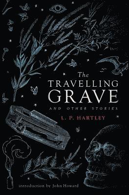L P Hartley, L. P. Hartley - Travelling Grave and Other Stories (Valancourt 20th Century Classics), Inbunden
