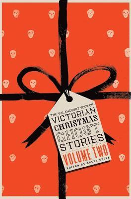 Valancourt Book of Victorian Christmas Ghost Stories, Volume Two