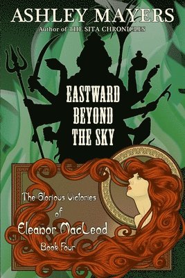 Eastward Beyond the Sky: The Glorious Victories of Eleanor MacLeod Book Four 1