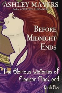 bokomslag Before Midnight Ends: The Glorious Victories of Eleanor MacLeod Book Five